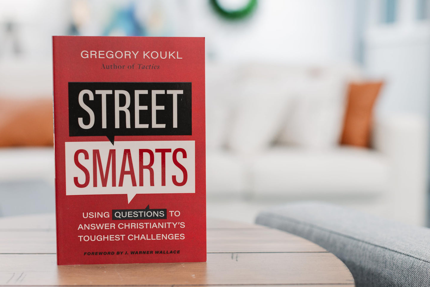 Street Smarts: Using Questions to Answer Christianity's Toughest Challenges