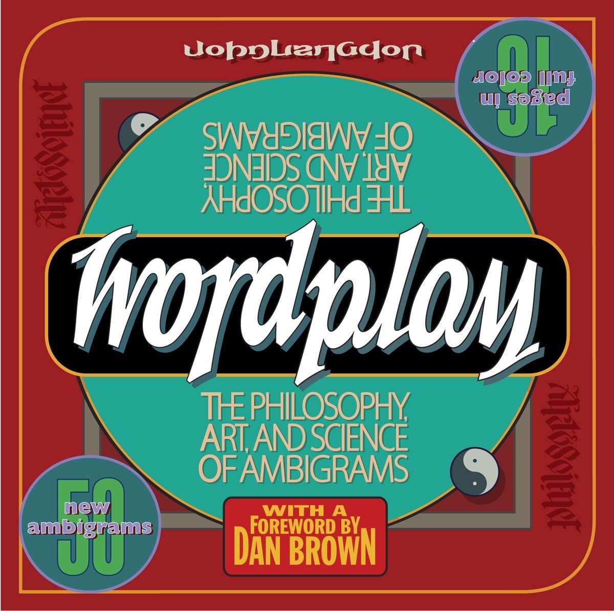 Wordplay: The Philosophy, Art, and Science of Ambigrams by L