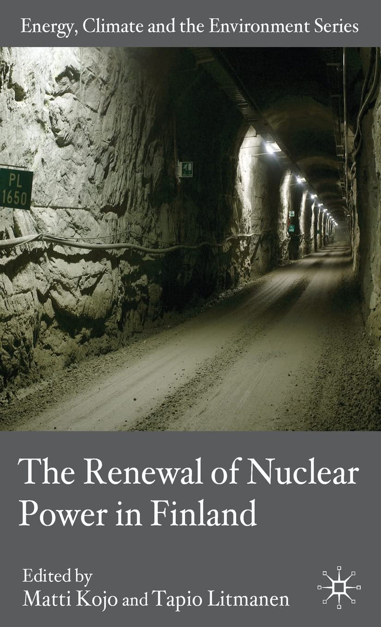 The Renewal of Nuclear Power in Finland (Energy, Climate and the Environment)