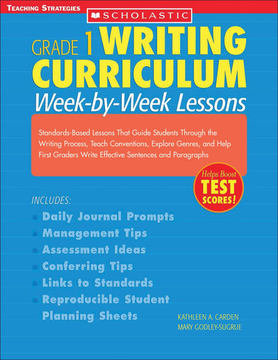 Writing Curriculum: Week-By-Week Lessons: Grade 1: Standards-Based Lessons That Guide Students Through the Writing Process, Teach Conventions, Explore ... and Paragraphs (Grade 1 Writing Curriculum)