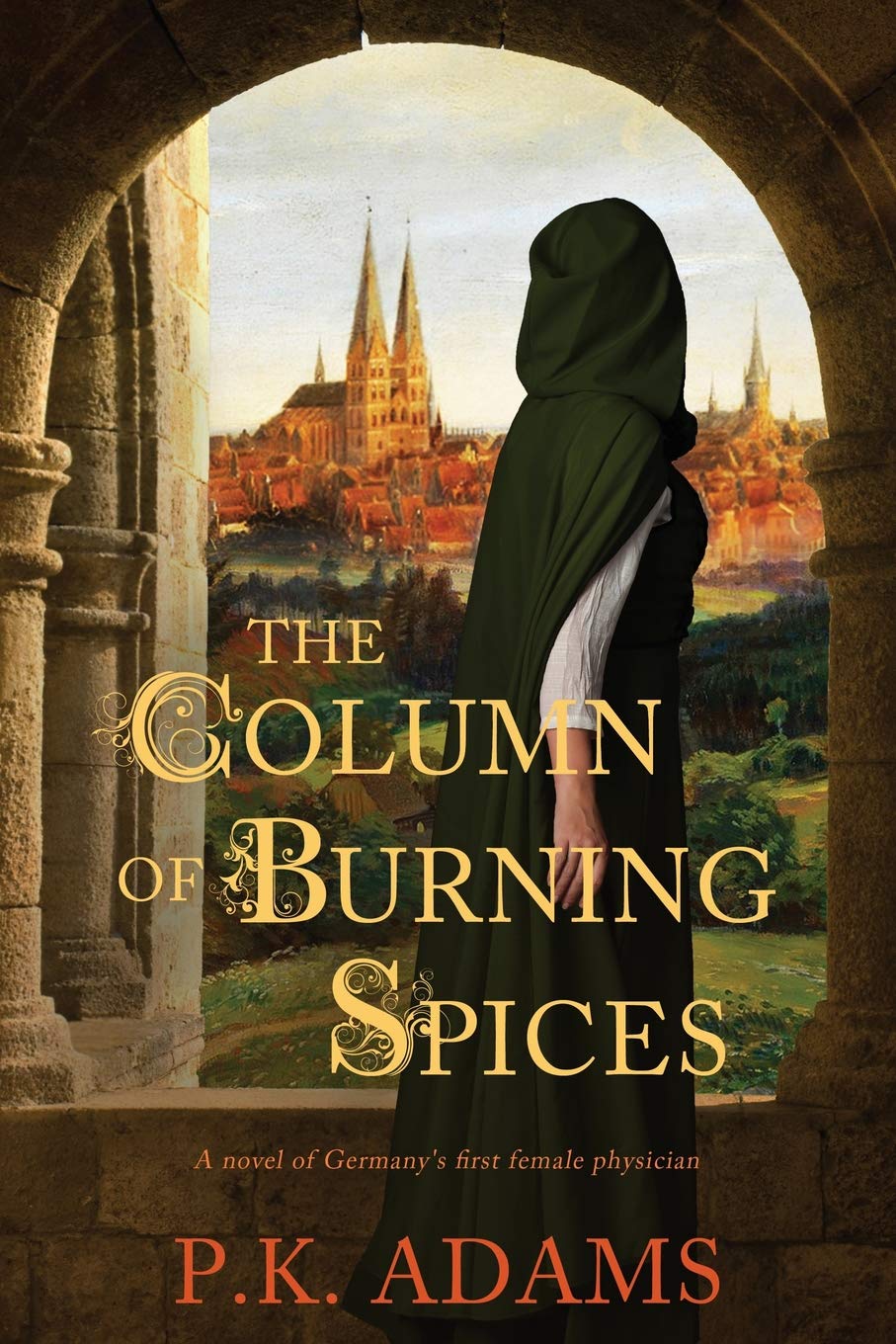The Column of Burning Spices: A Novel of Germany's First Female Physician (Hildegard of Bingen)