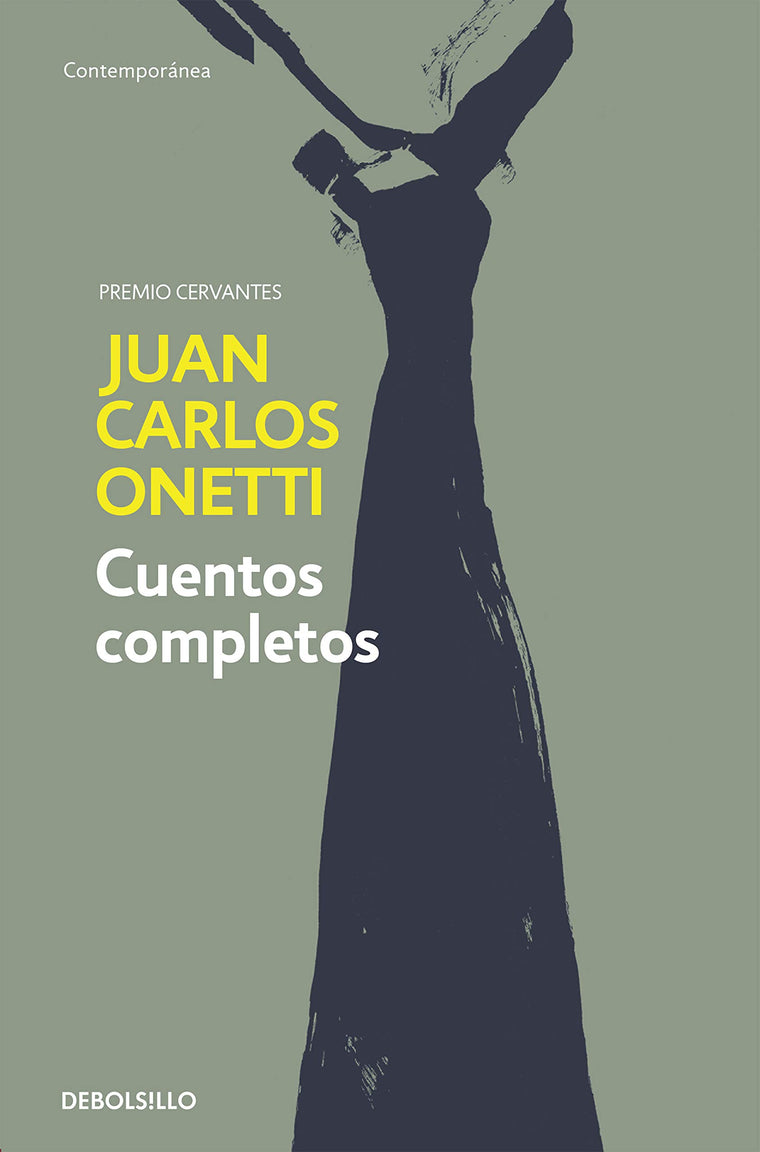 Cuentos completos. Juan Carlos Onetti / Complete Works. Juan Carlos Onetti (Spanish Edition)