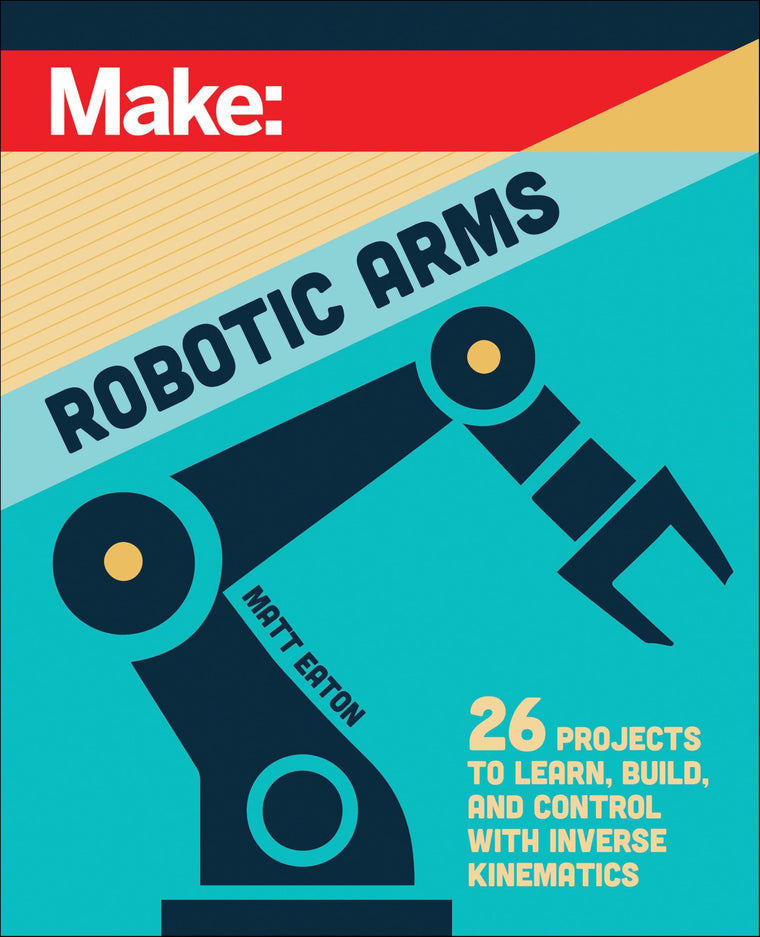 Make: Robotic Arms