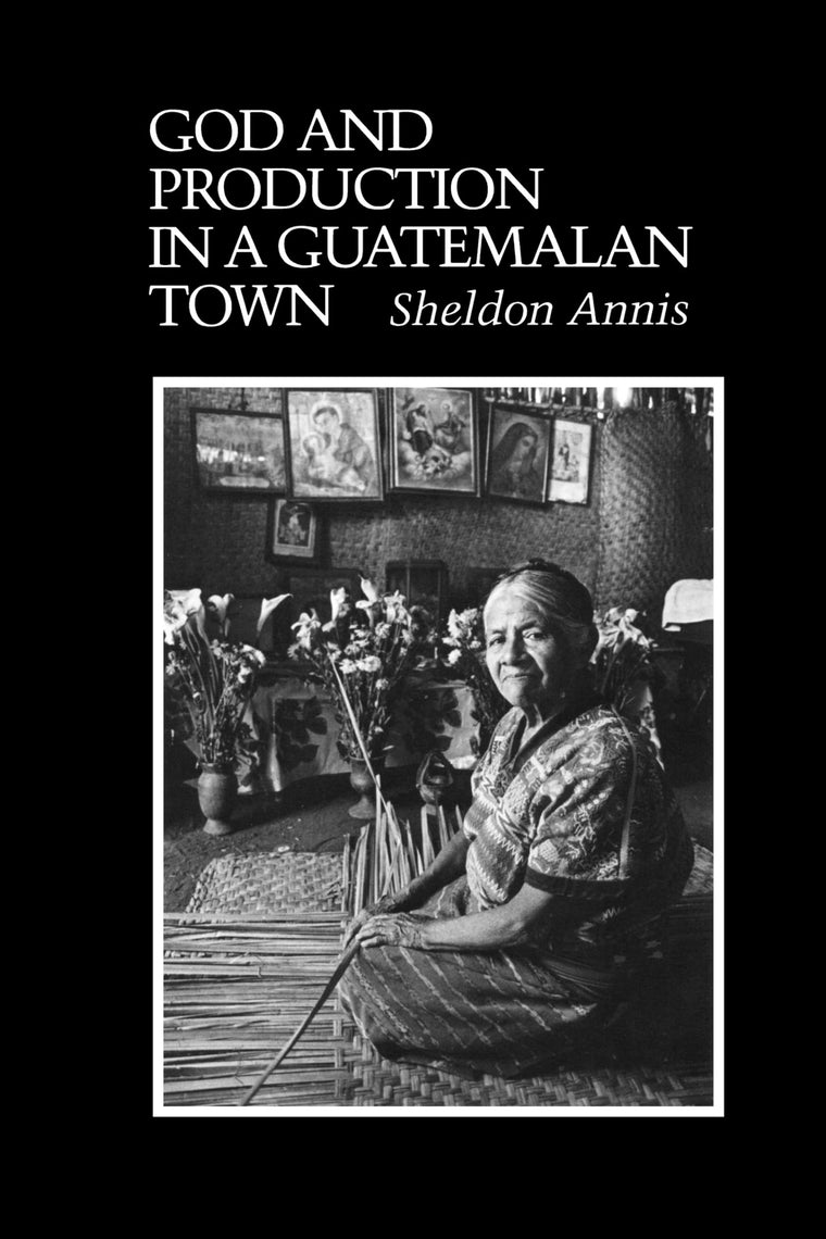 God and Production in a Guatemalan Town (Texas Pan American Series)