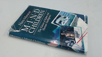 Mind Children: The Future of Robot and Human Intelligence
