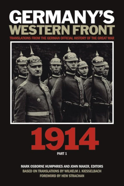 Germanys Western Front: Translations from the German Official History of the Great War, 1914, Part 1