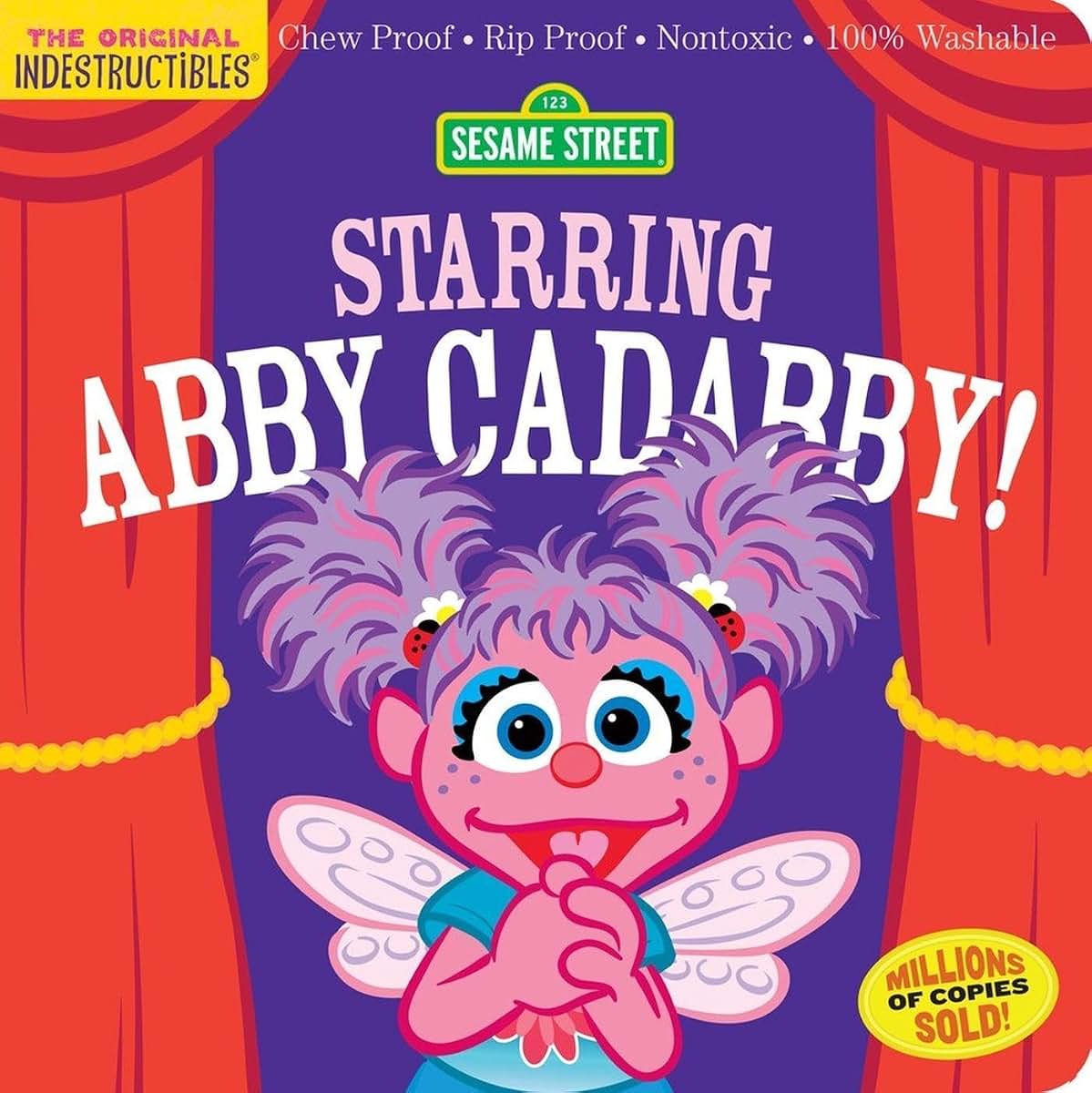 Indestructibles: Sesame Street: Starring Abby Cadabby!: Chew Proof  Rip Proof  Nontoxic  100% Washable (Book for Babies, Newborn Books, Safe to Chew)