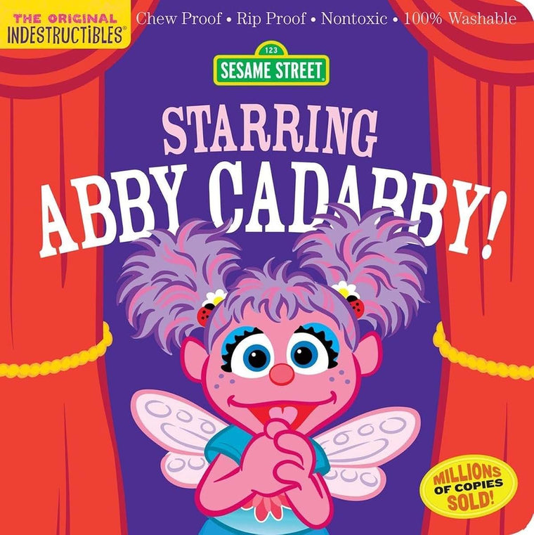 Indestructibles: Sesame Street: Starring Abby Cadabby!: Chew Proof  Rip Proof  Nontoxic  100% Washable (Book for Babies, Newborn Books, Safe to Chew)