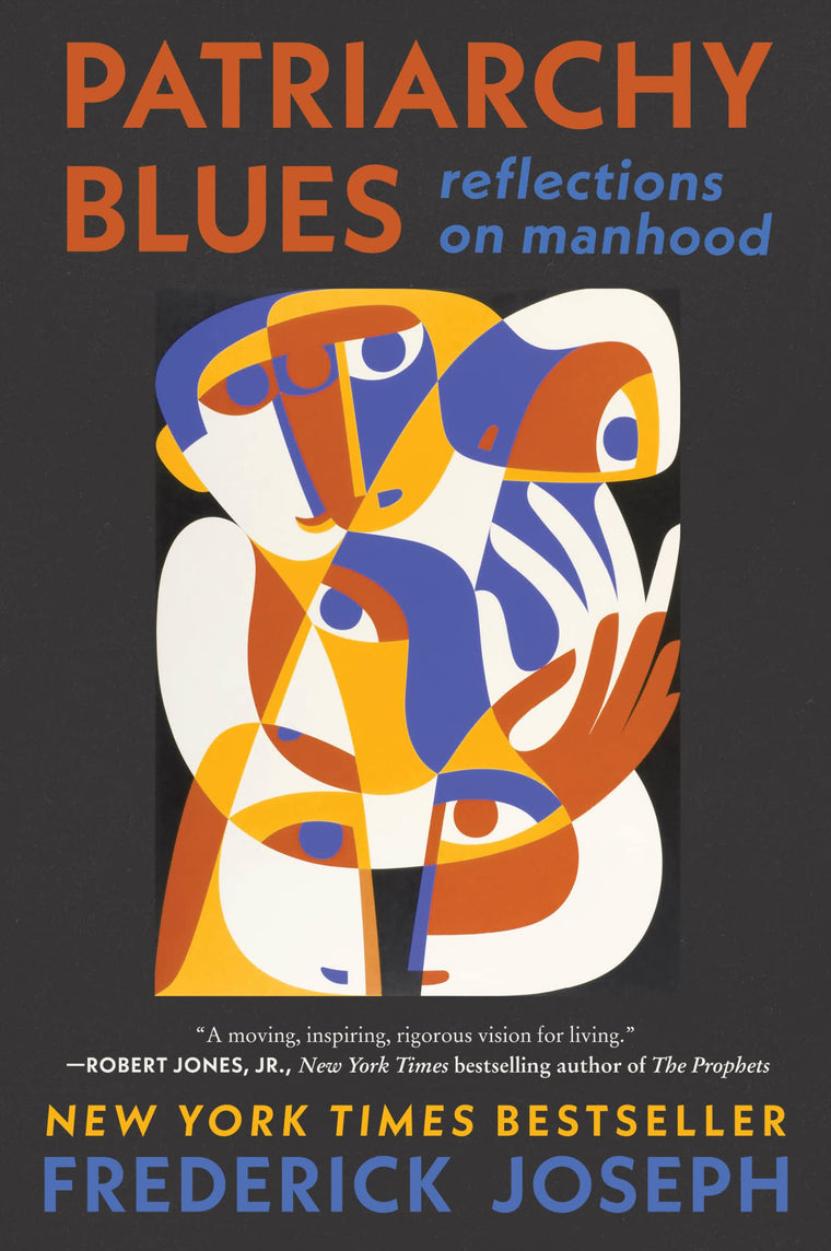 Patriarchy Blues: Reflections on Manhood by Frederic Joseph