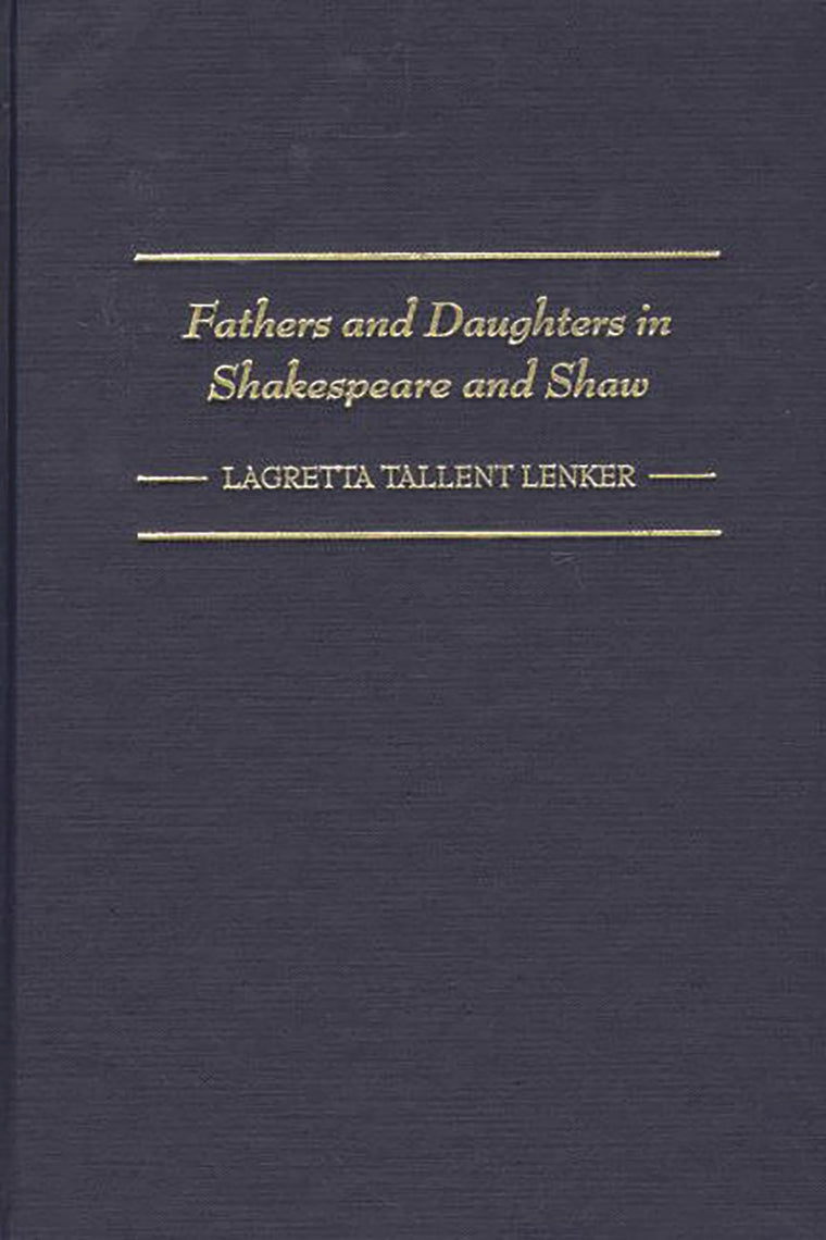 Fathers and Daughters in Shakespeare and Shaw: (Contributions in Drama and Theatre Studies)