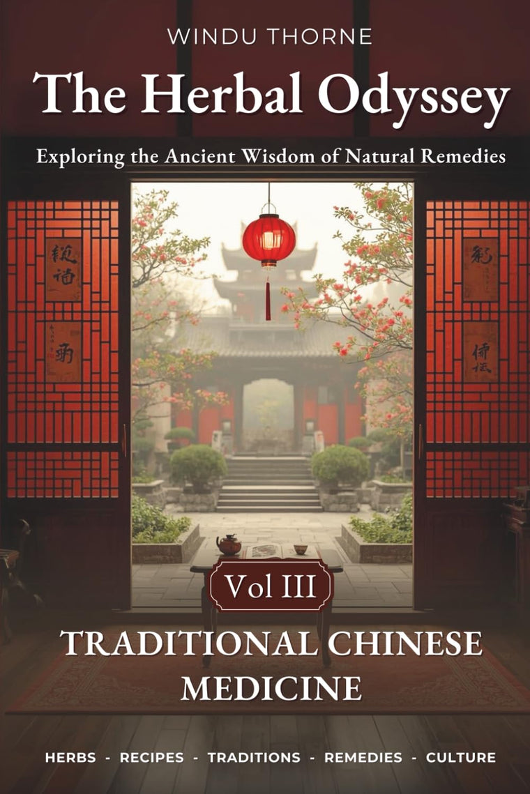 The Herbal Odyssey: Volume III - Traditional Chinese Medicine - Exploring the Ancient Wisdom of Natural Remedies. Medicinal herbs, Ancient healing remedies, Chinese herbal cures recipes