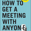 How to Get a Meeting with Anyone: The Untapped Selling Power of Contact Marketing