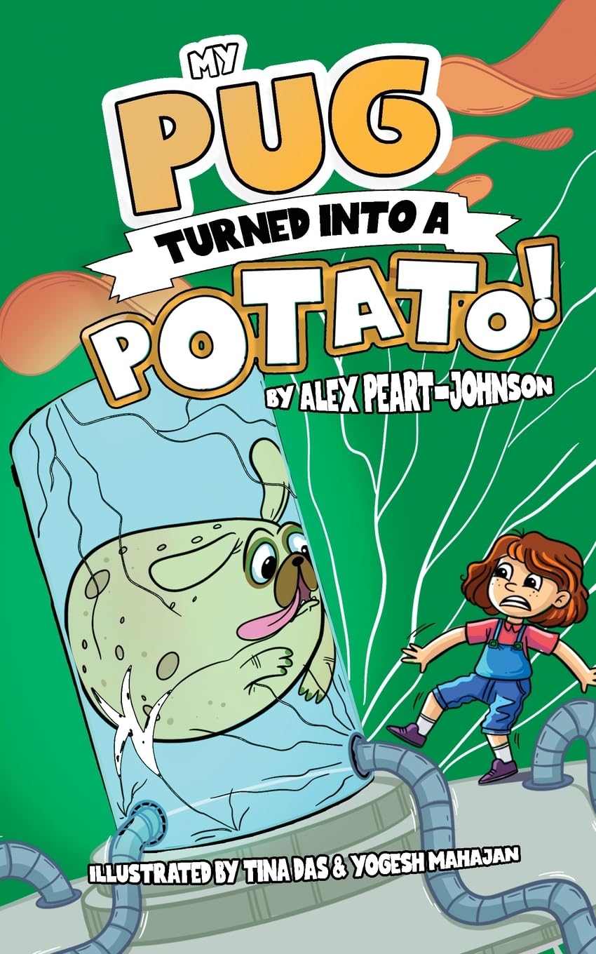 My Pug Turned Into a Potato!: A Hilarious Easy to Read Children's Illustrated Chapter Book  Independent & Intermediate Readers  7-8 Reading Scheme Age  5-13 Interest Range  Boys and Girls