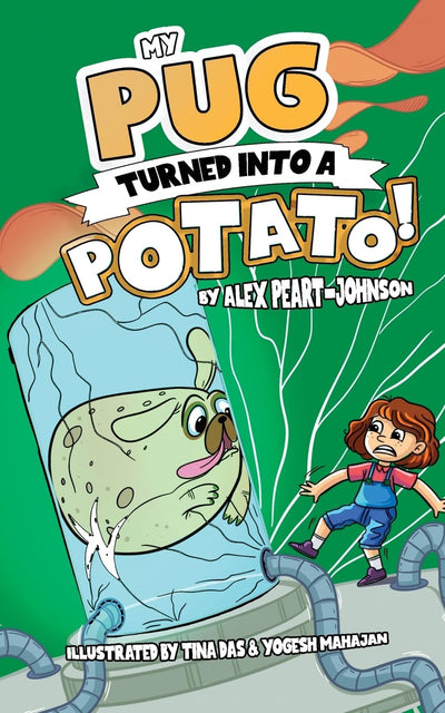 My Pug Turned Into a Potato!: A Hilarious Easy to Read Children's Illustrated Chapter Book  Independent & Intermediate Readers  7-8 Reading Scheme Age  5-13 Interest Range  Boys and Girls
