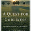 A Quest for Godliness: The Puritan Vision of the Christian Life