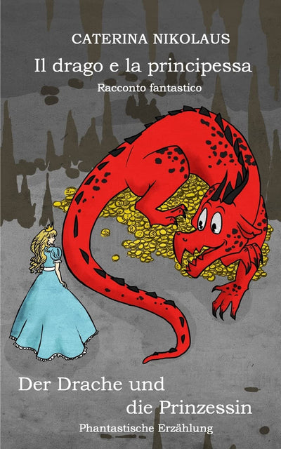 Il drago e la principessa - Racconto fantastico: Der Drache und die Prinzessin - Phantastische Erzhlung (Italian Edition)