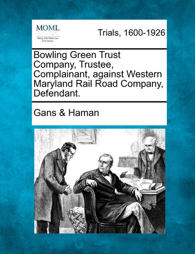 Bowling Green Trust Company, Trustee, Complainant, Against Western Maryland Rail Road Company, Defendant.