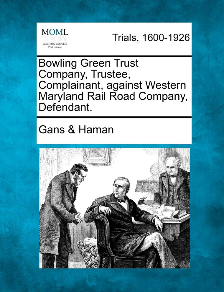Bowling Green Trust Company, Trustee, Complainant, Against Western Maryland Rail Road Company, Defendant.