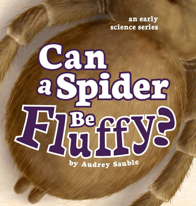 Can a Spider Be Fluffy? (Early Science Questions)