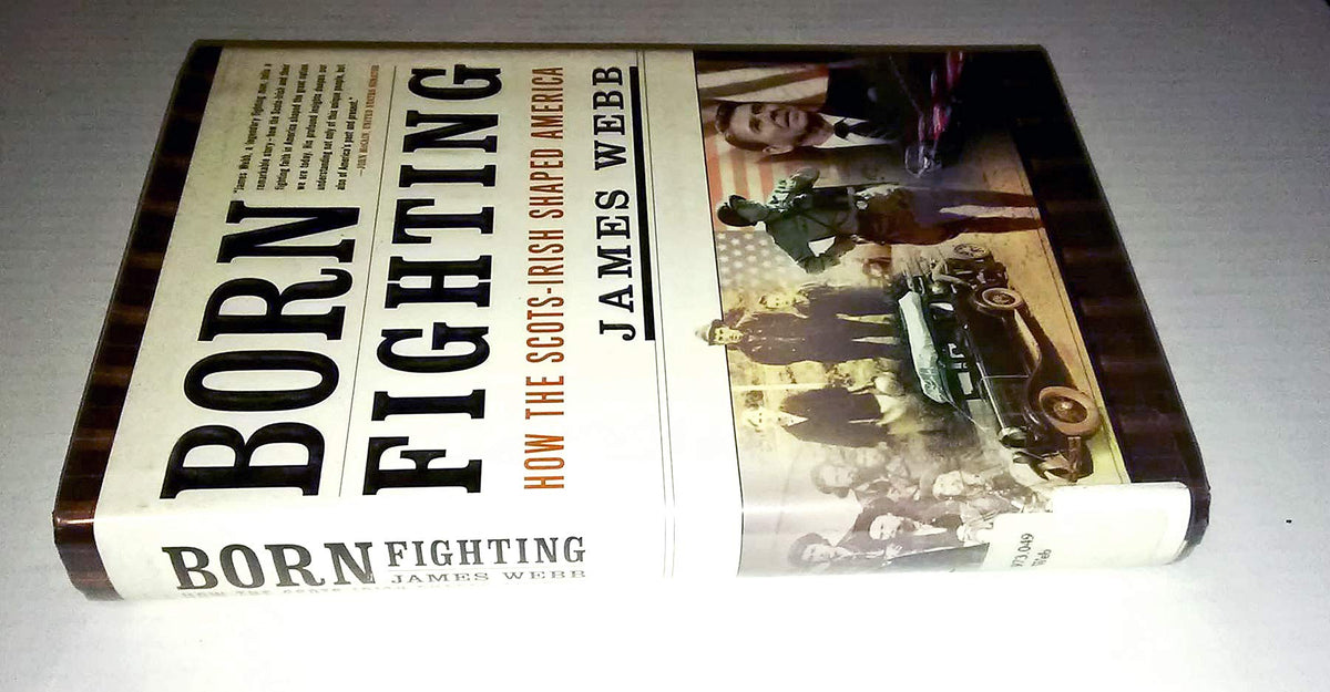 Born Fighting: How the Scots-Irish Shaped America