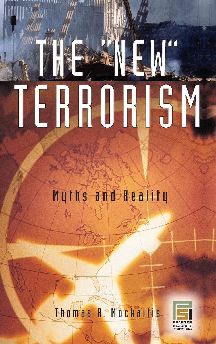 The New Terrorism: Myths and Reality (Praeger Security International)