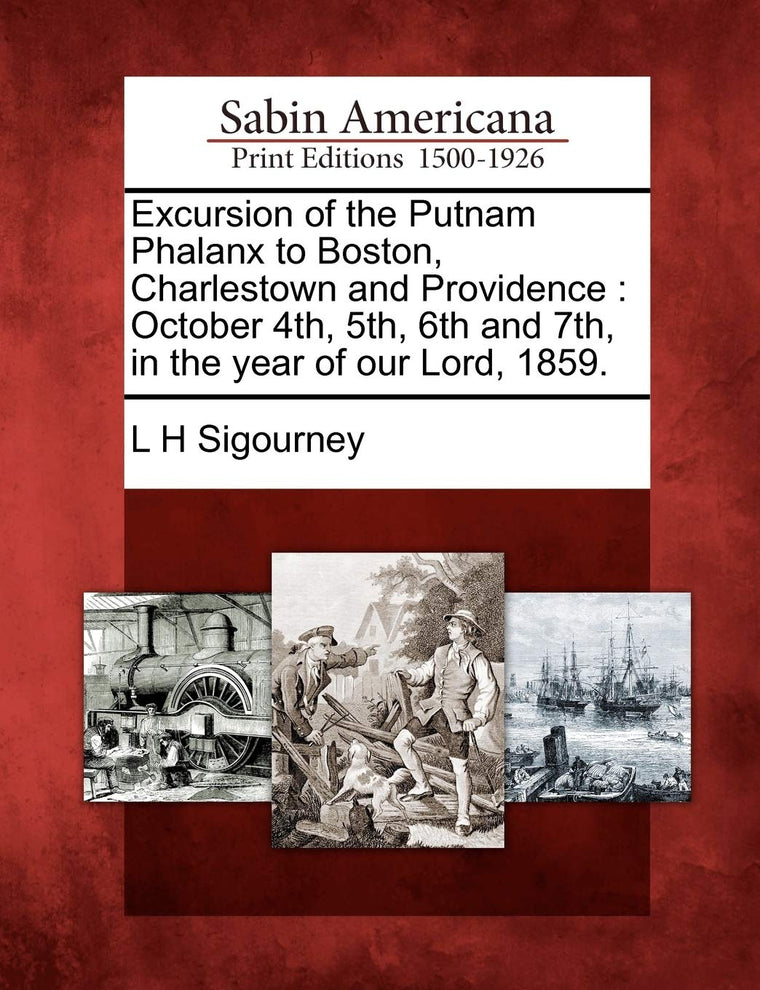 Excursion of the Putnam Phalanx to Boston, Charlestown and Providence: October 4th, 5th, 6th and 7th, in the Year of Our Lord, 1859.