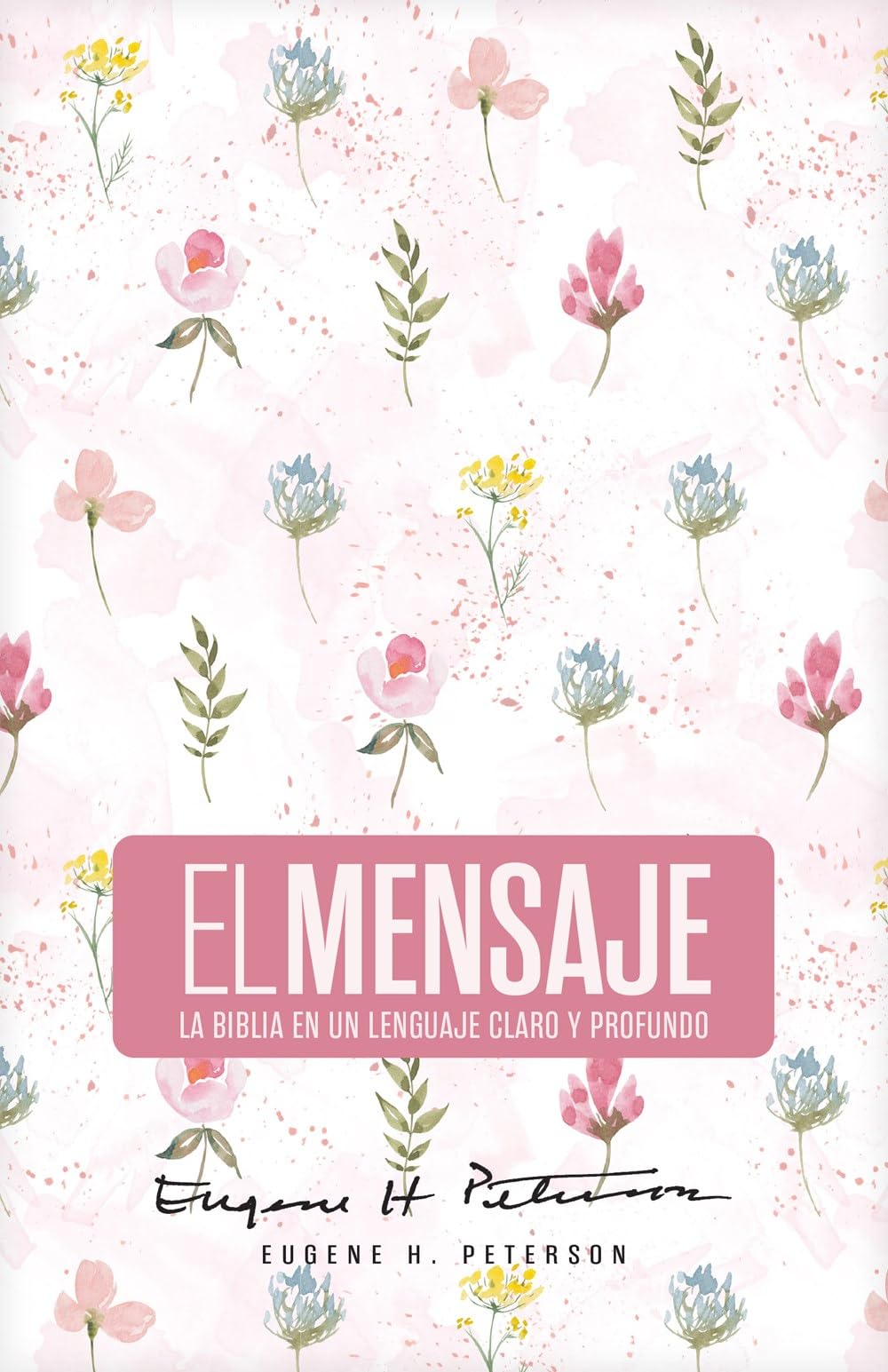 Biblia El Mensaje (Tapa dura, Rosa Floral): La Biblia en un lenguaje claro y profundo (The Message) (Spanish Edition)