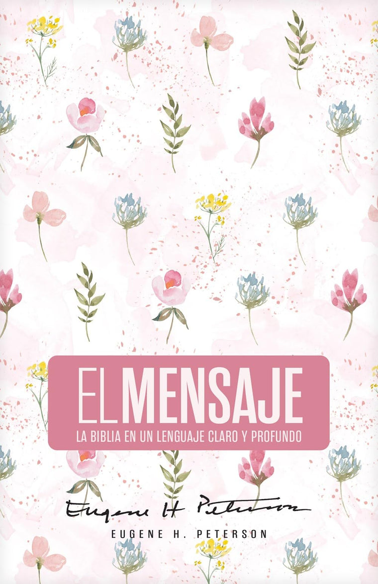 Biblia El Mensaje (Tapa dura, Rosa Floral): La Biblia en un lenguaje claro y profundo (The Message) (Spanish Edition)