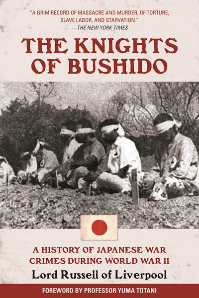The Knights of Bushido: A History of Japanese War Crimes Dur