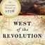 West of the Revolution: An Uncommon History of 1776