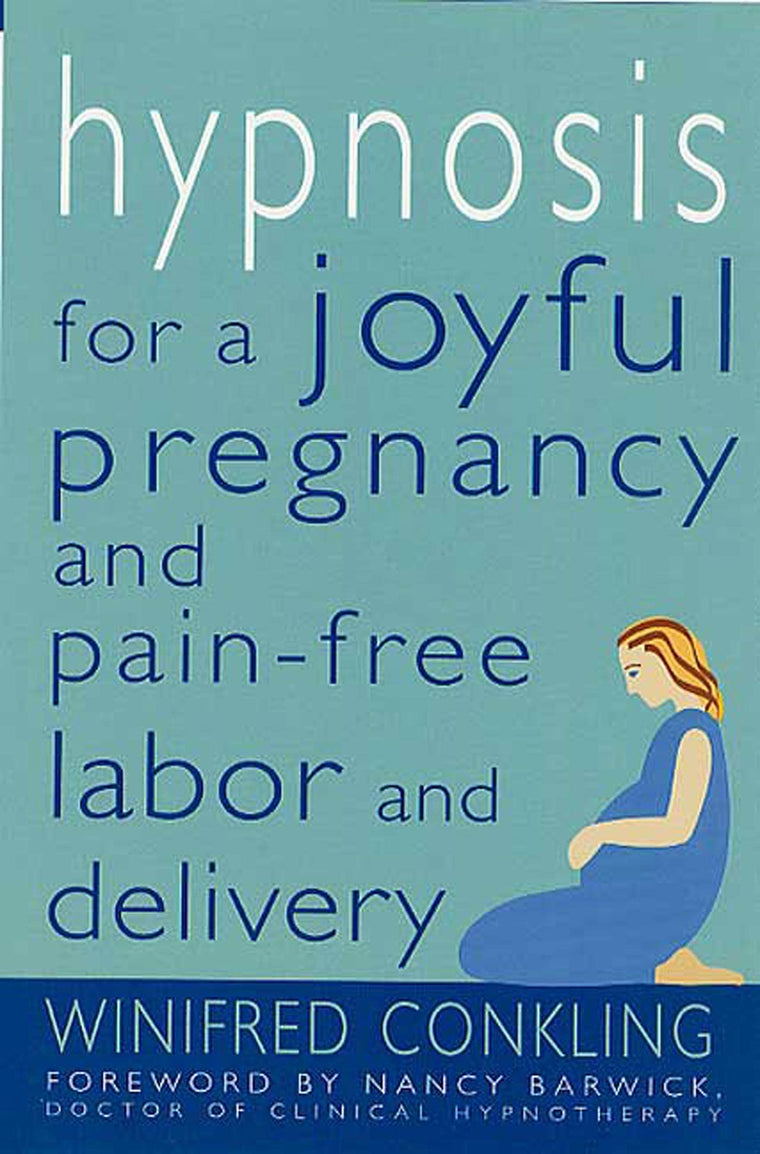 Hypnosis for a Joyful Pregnancy and Pain-Free Labor and Delivery