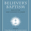 Believer's Baptism: Sign of the New Covenant in Christ (New American Commentary Studies in Bible and Theology)