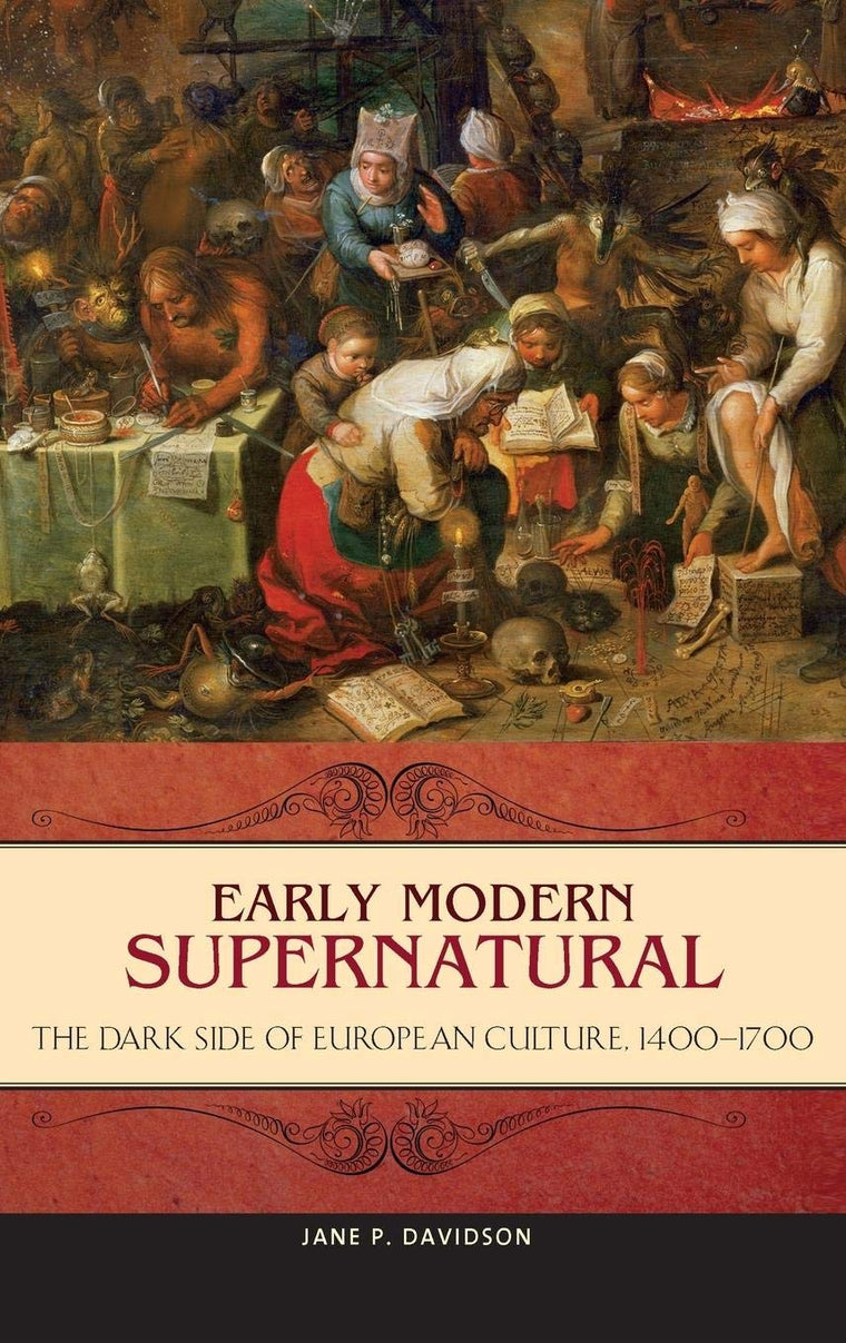 Early Modern Supernatural: The Dark Side of European Culture, 1400-1700 (Praeger Series on the Early Modern World)