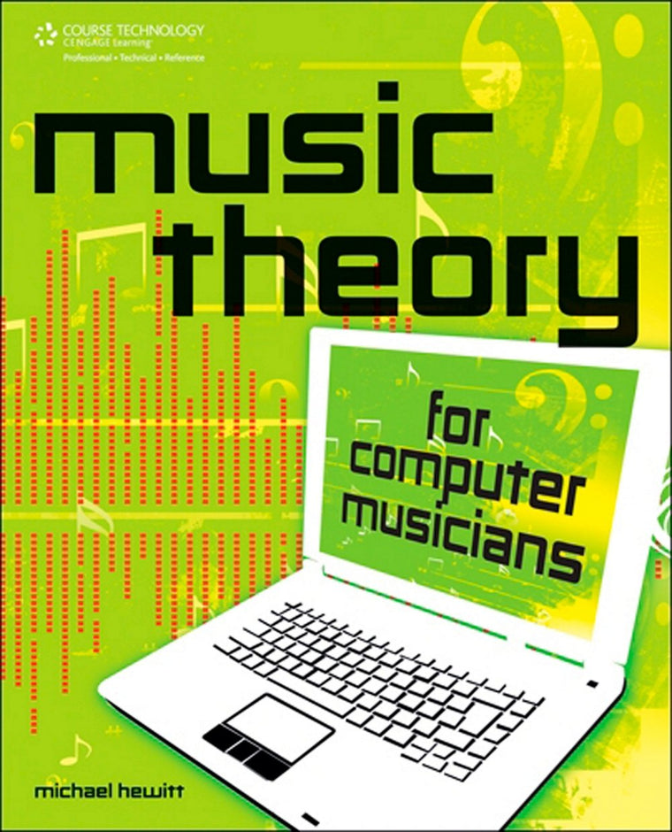 Music Theory for Computer Musicians by Michael Hewitt
