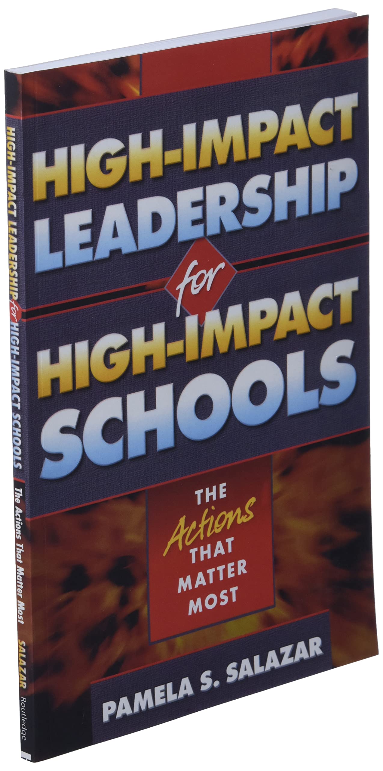 High-Impact Leadership for High-Impact Schools: The Actions That Matter Most