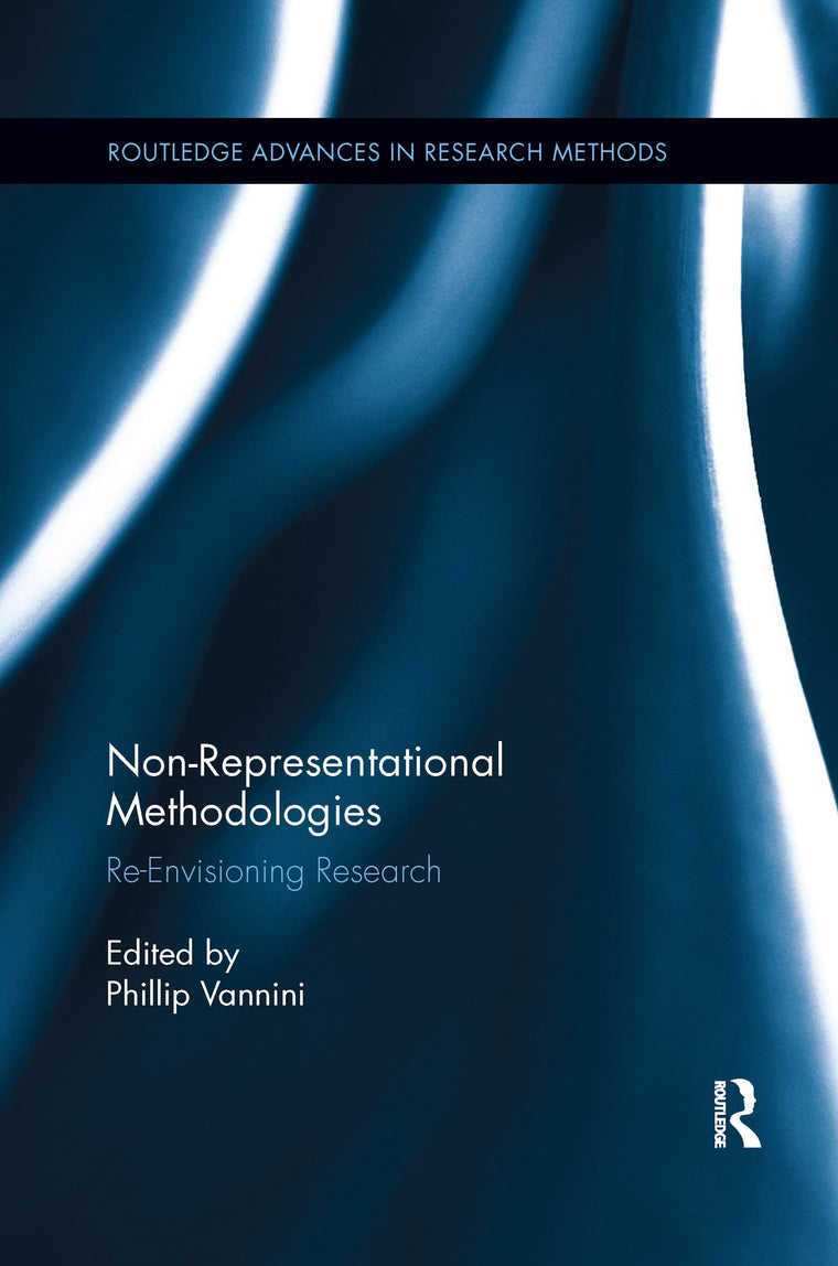 Non-Representational Methodologies (Routledge Advances in Research Methods)