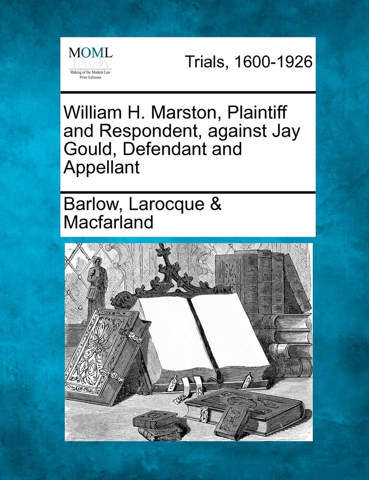 William H. Marston, Plaintiff and Respondent, Against Jay Gould, Defendant and Appellant