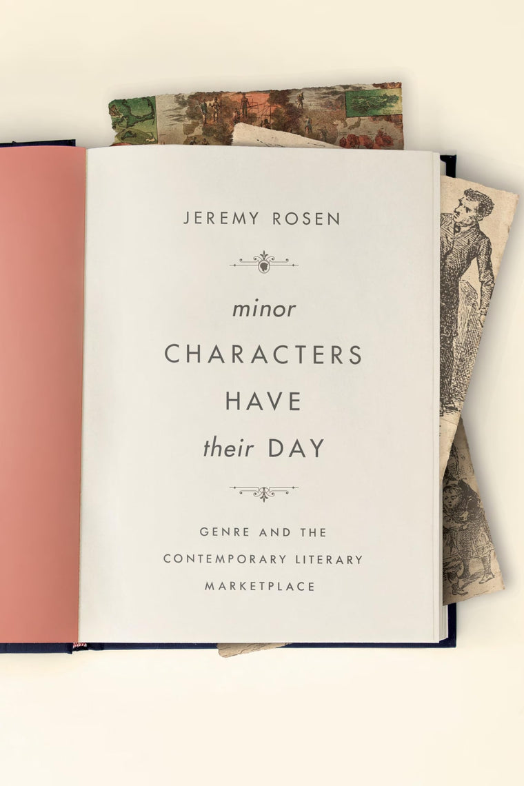 Minor Characters Have Their Day: Genre and the Contemporary Literary Marketplace (Literature Now)