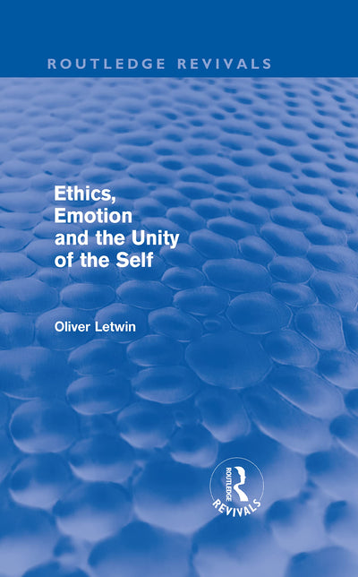 Ethics, Emotion and the Unity of the Self (Routledge Revivals)