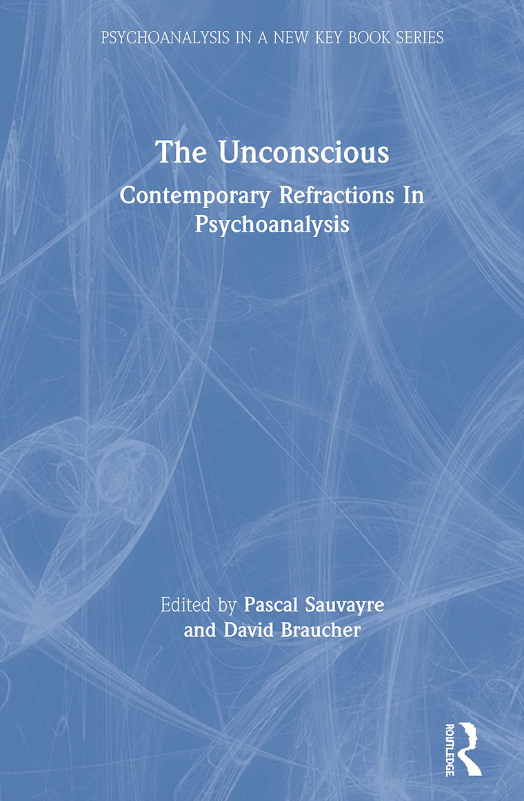 The Unconscious (Psychoanalysis in a New Key Book Series)