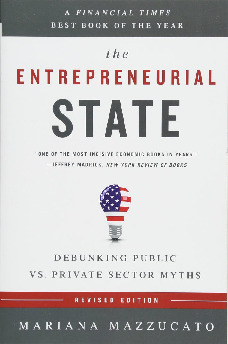 The Entrepreneurial State: Debunking Public vs. Private Sector Myths