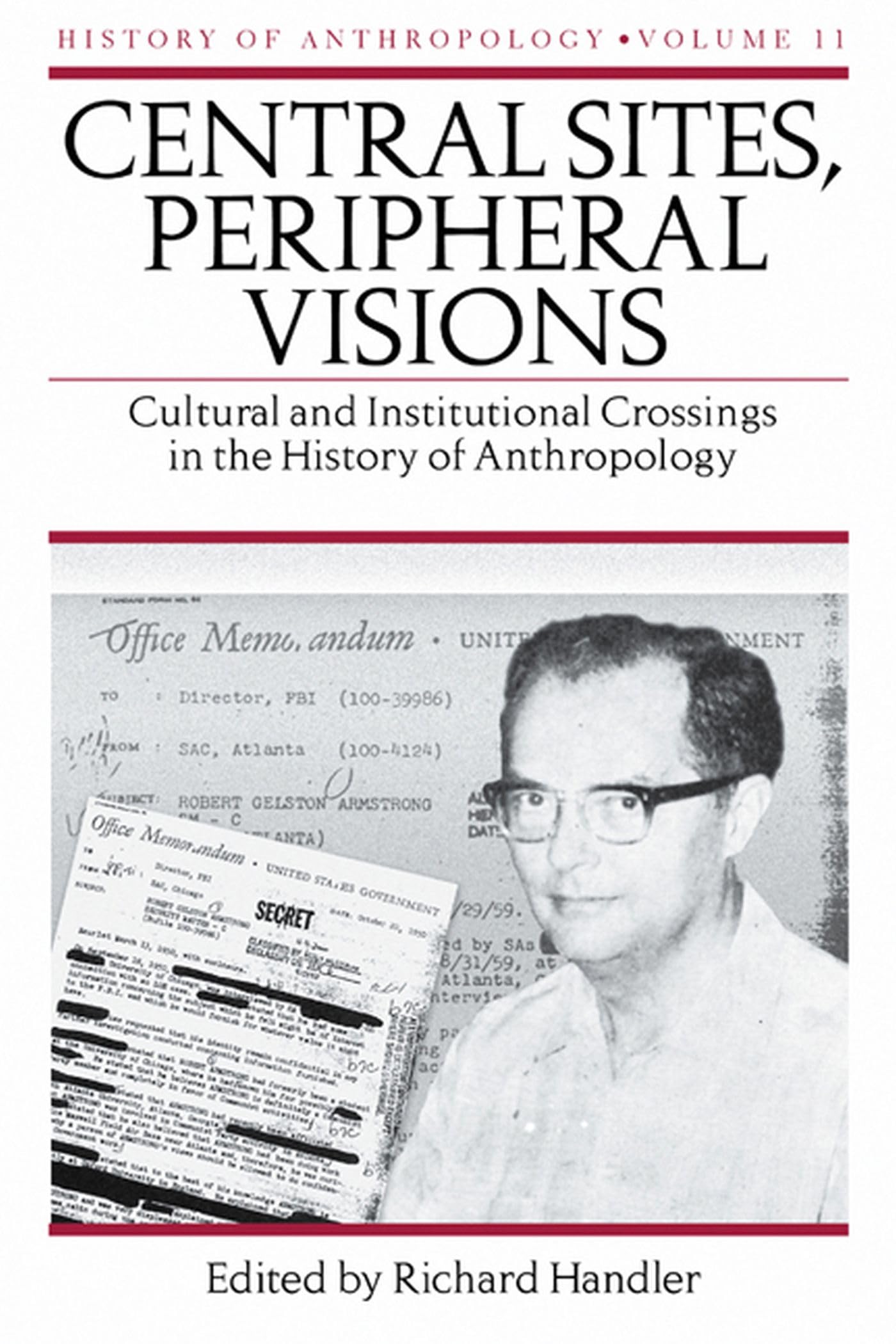 Central Sites, Peripheral Visions: Cultural and Institutional Crossings in the History of Anthropology (Volume 11)