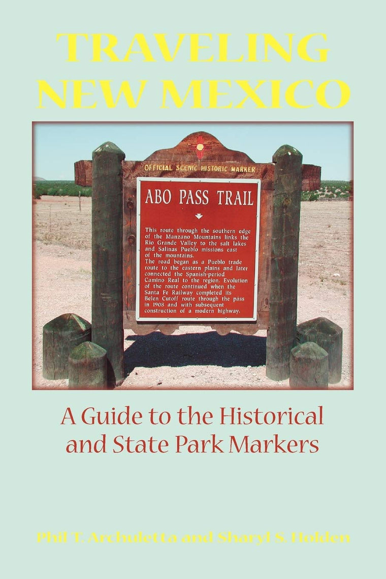Traveling New Mexico: A Guide to the Historical and State Park Markers