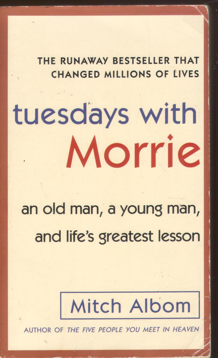 Tuesdays with Morrie: An Old Man, a Young Man, and Life's Greatest Lesson