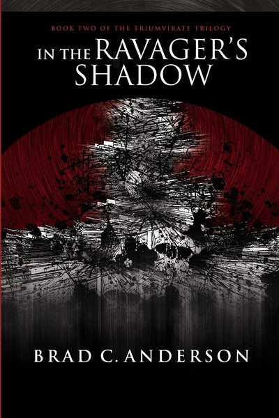 In the Ravager's Shadow: Book Two of the Triumvirate Trilogy
