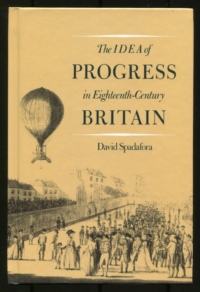The Idea of Progress in Eighteenth-Century Britain (Yale Historical Publications Series)