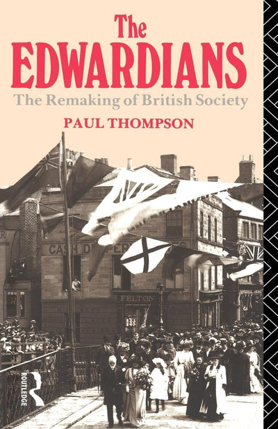 The Edwardians: The Remaking of British Society