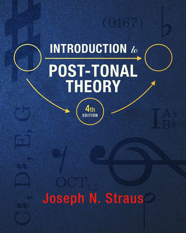 Introduction to Post-Tonal Theory by Straus, Joseph N.