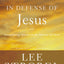 In Defense of Jesus: Investigating Attacks on the Identity of Christ (Case for ... Series)