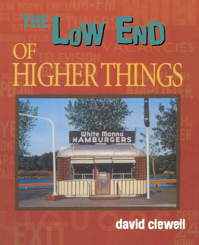 The Low End of Higher Things (The University of Wisconsin Press Poetry Series)